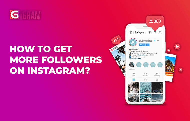 A Comprehensive Guide on How to Get More Followers on Instagram
