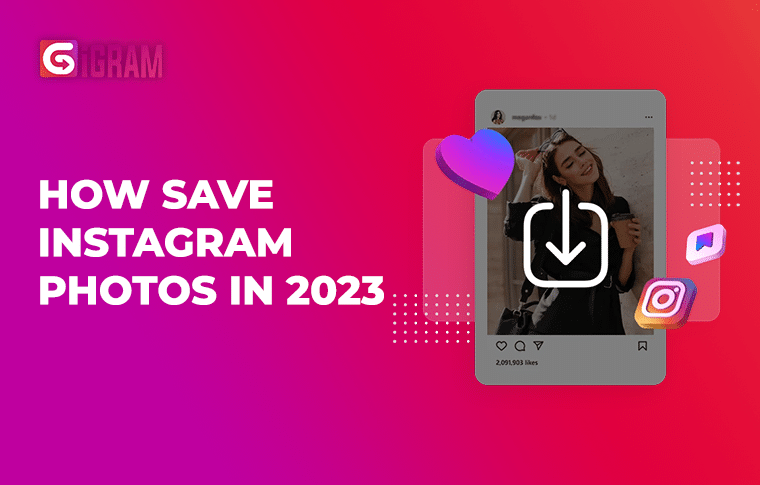 A Guide on How to Save Instagram Photos in 2023