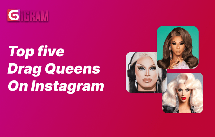 The Reigning Queens of Instagram: Top 5 Drag Queens You Need to Follow