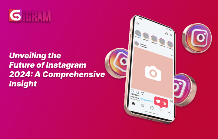 Unveiling the Future of Instagram 2024: A Comprehensive Insight