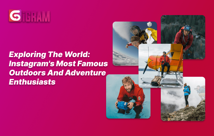Instagram Most Famous Outdoors and Adventure Enthusiasts
