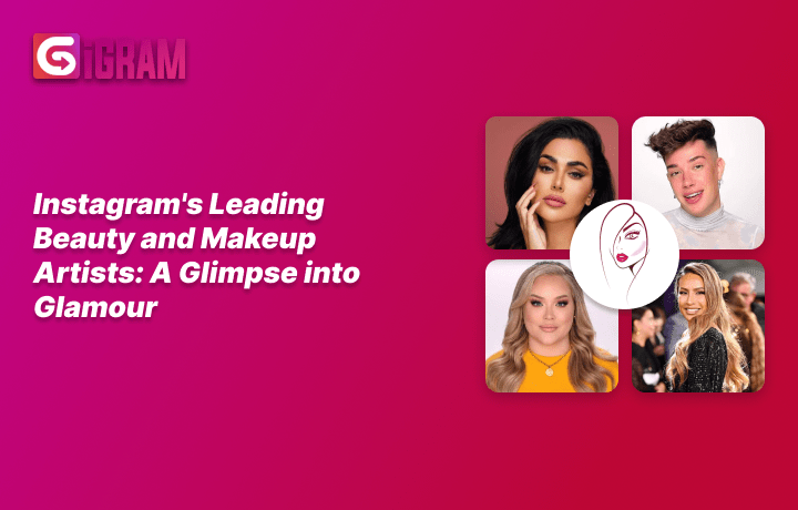 Instagram’s Leading Beauty and Makeup Artists: A Glimpse into Glamour